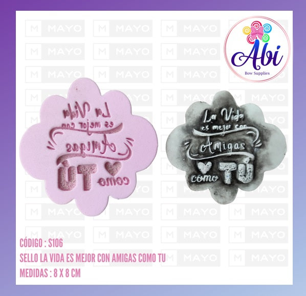Sello de Relieve "La vida es mejor con amigas como tu" MM