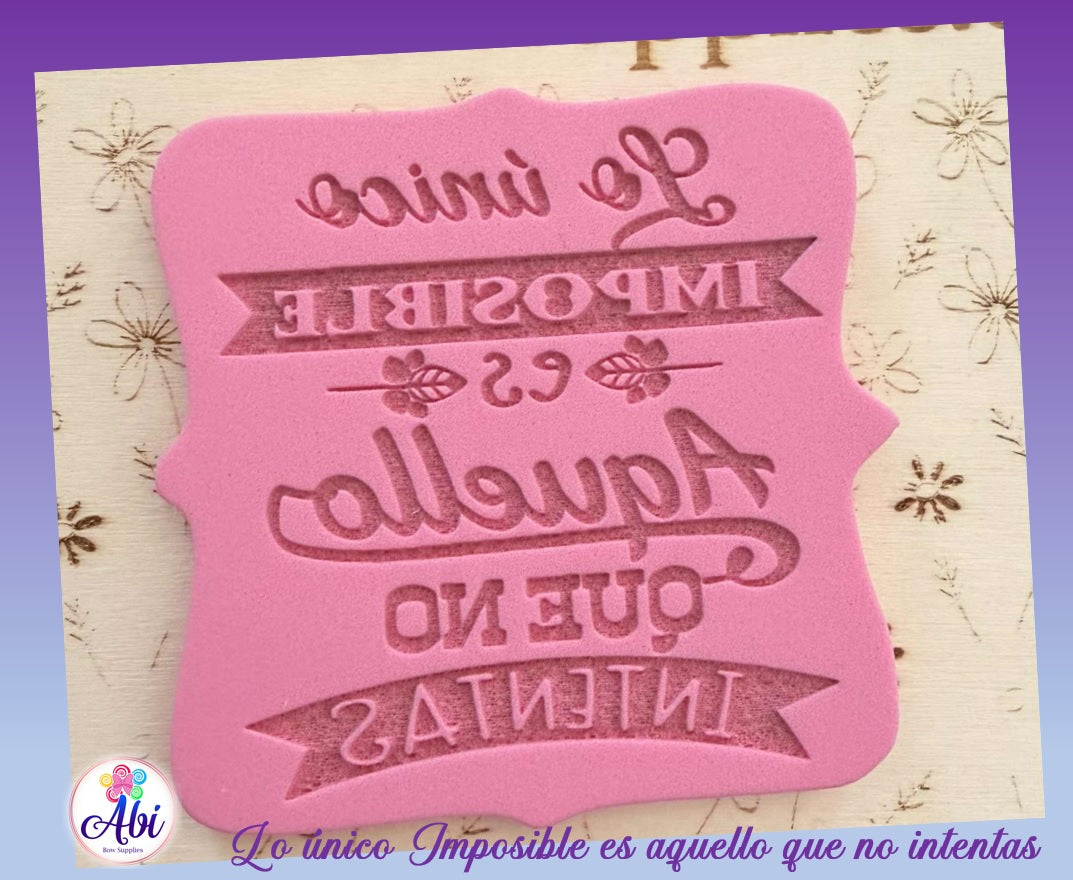 Sello de Relieve "Lo unico imposible es aquello que no intentas"